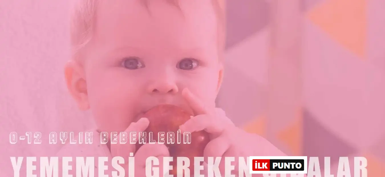 0-12 Aylık Bebeklerin Yememesi Gereken Yiyecekler