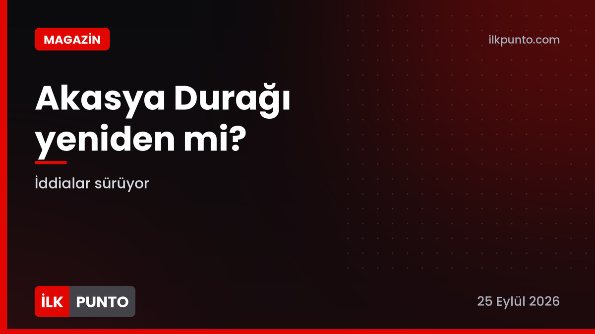 Akasya Durağı yeniden başlıyor mu haberi görseli