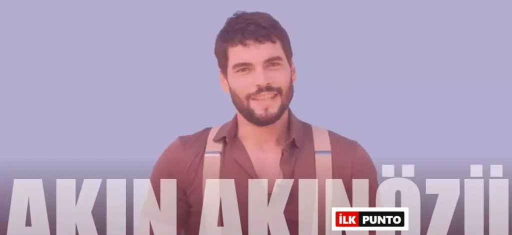 Akın Akınözü Kimdir? | Sevgilisi Kim ve Nereli?