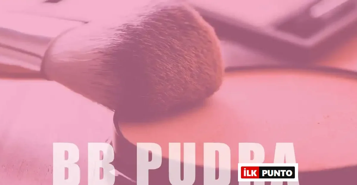 BB Pudra Nedir? Nasıl Uygulanır?