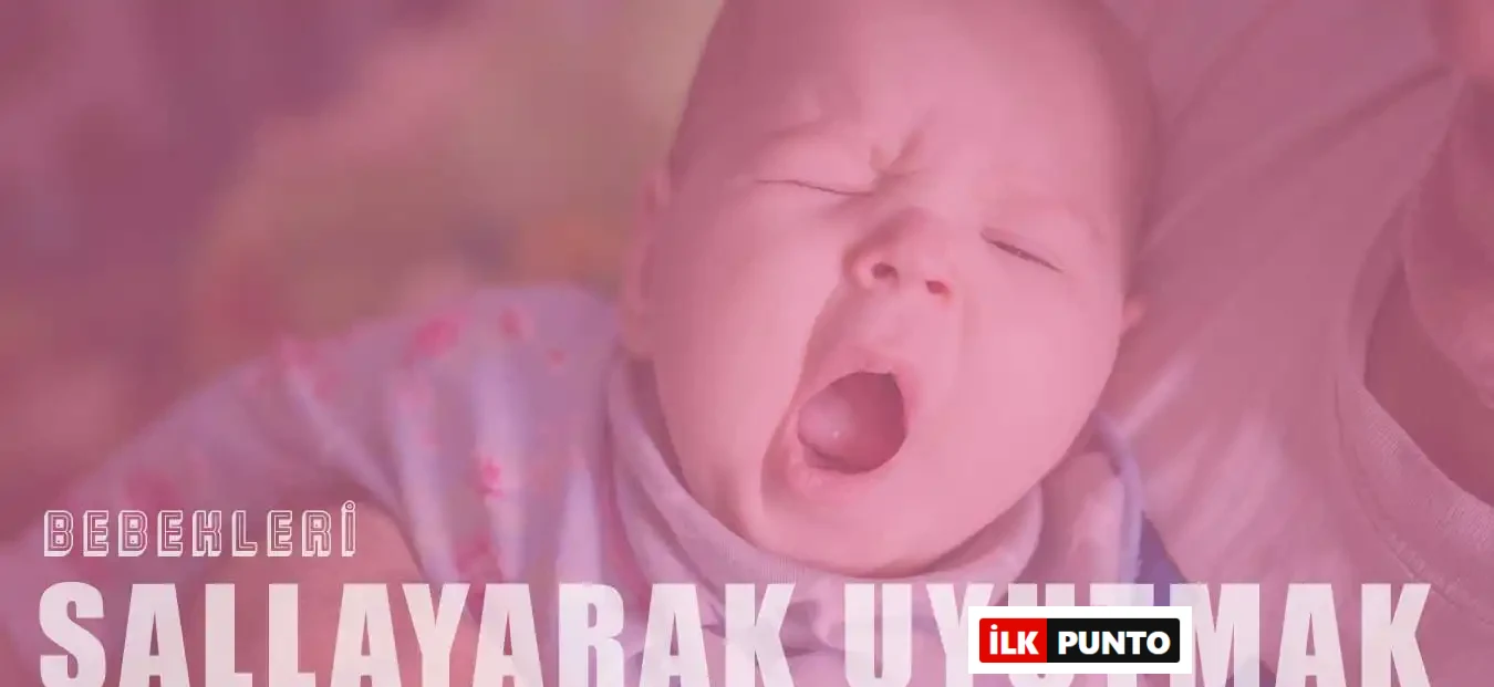 Bebeği Sallayarak Uyutmak Zararlı mı? Bebek Nasıl Uyutulmalı