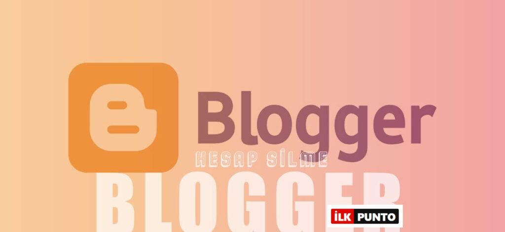 Blogger Hesap Silme | Blogger Hesabı Nasıl Silinir?