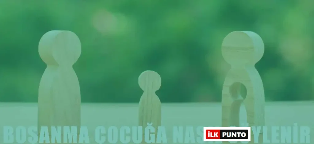 Boşanma Çocuğa Nasıl Söylenir? Boşanmanın Çocuğa Etkileri