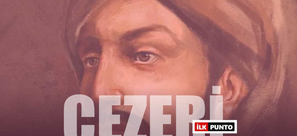 Cezeri Kimdir? El-Cezeri Hayatı ve El-Cezeri İcatları