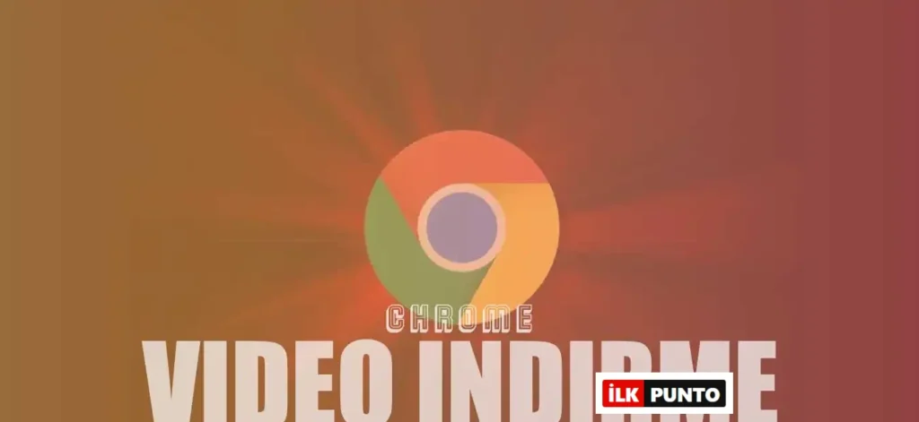 Chrome Video İndirme Eklentileri ve Programları Nelerdir?