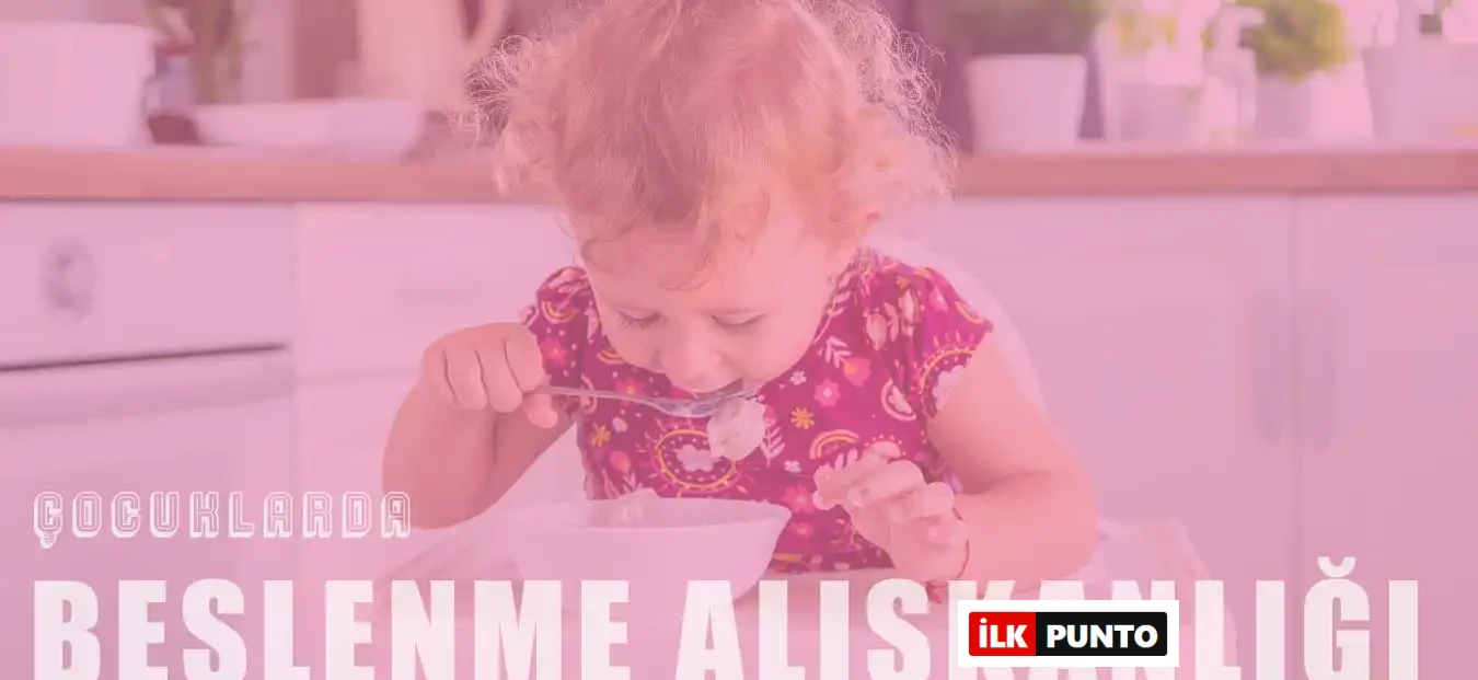 Çocuklarda Beslenme Alışkanlığı Nasıl Kazandırılır?