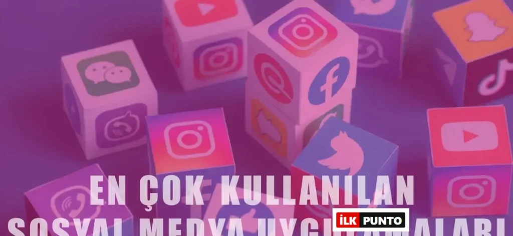 En Çok Kullanılan 15 Sosyal Medya Uygulaması