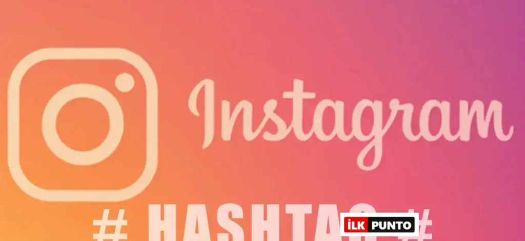 En Popüler İnstagram Hashtagleri | İngilizce ve Türkçe Trend