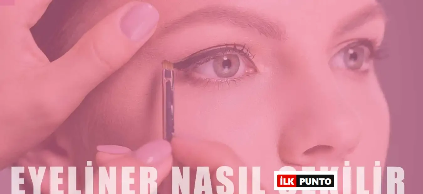 Eyeliner Nasıl Çekilir? En Pratik Eyeliner Çekimi