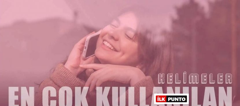 Farkında Olmadan Gün İçinde En Çok Kullandığımız Kelimeler