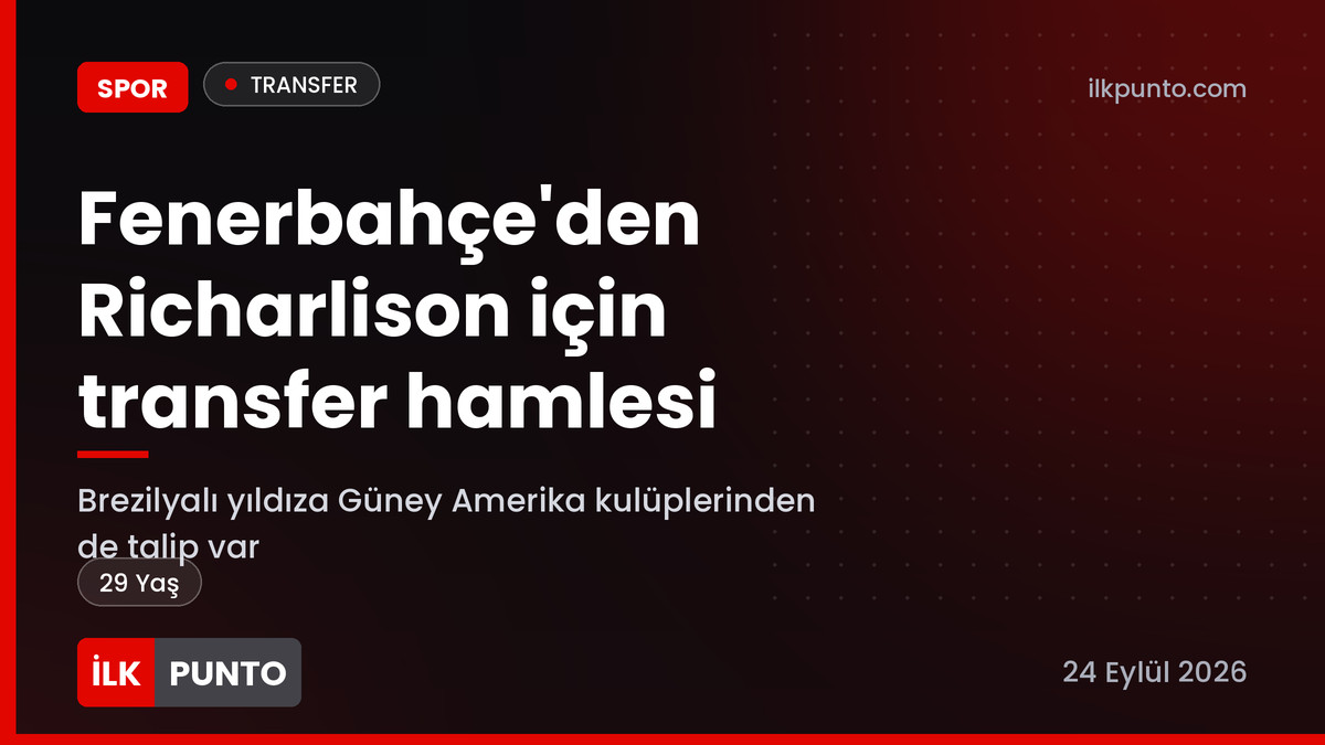Fenerbahçe Richarlison transfer haber görseli