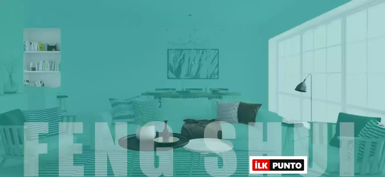 Feng Shui ile Ev Dekorasyonu: Enerjiyi Arttıracak 10 Temel Öneri