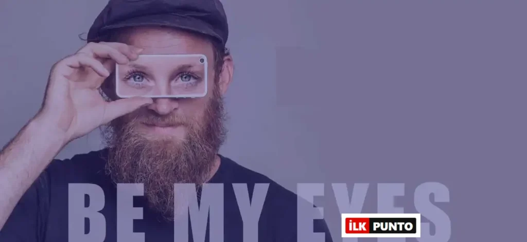 Görme Engelliler İçin Be My Eyes Uygulaması Nedir?