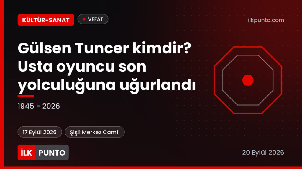 Gülsen Tuncer kimdir usta oyuncu son yolculuğuna uğurlandı haber görseli