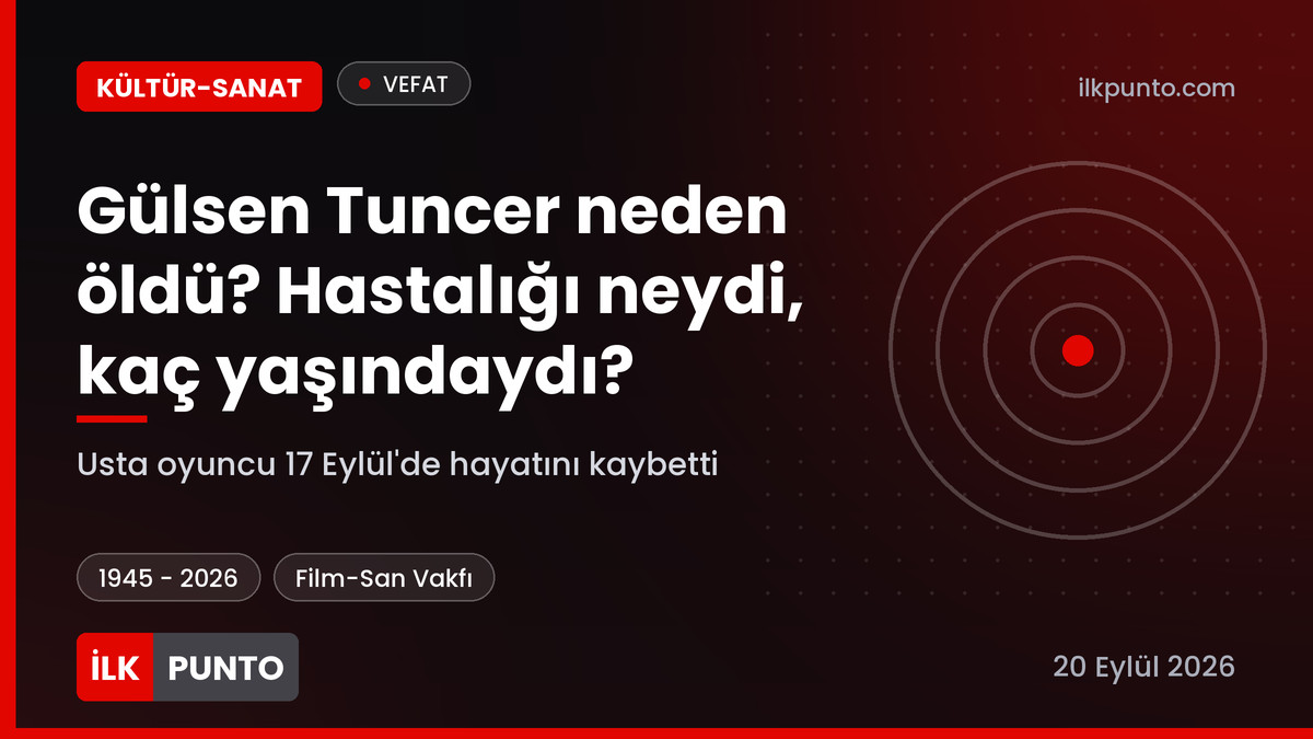 Gülsen Tuncer neden öldü hastalığı neydi haber görseli