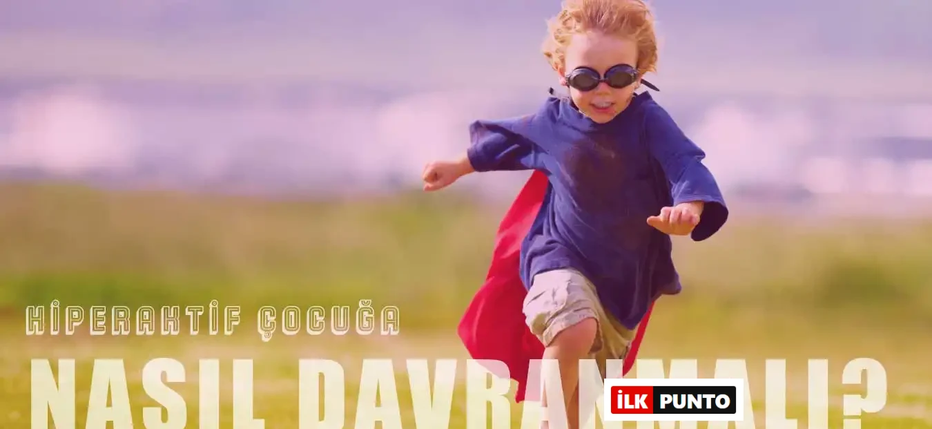 Hiperaktif Çocuklarla Başa Çıkmak İçin İpuçlar