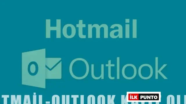 Hotmail Yani Outlook’a Nasıl Kayıt Olunur? | Giriş Yapma