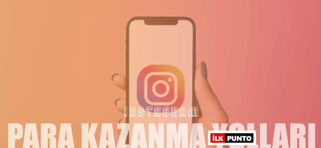 Instagram'dan Para Kazanmanızı Sağlayacak 9 Yol!