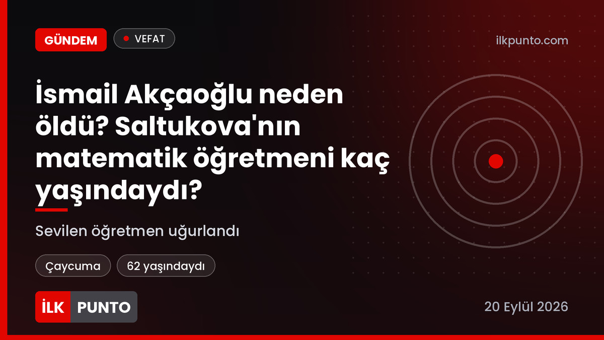 İsmail Akçaoğlu neden öldü haber görseli