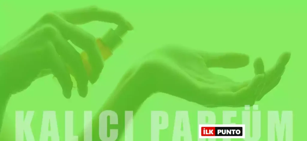 Kalıcı Parfüm Kokusu İçin 10 Mucizevi Yöntem