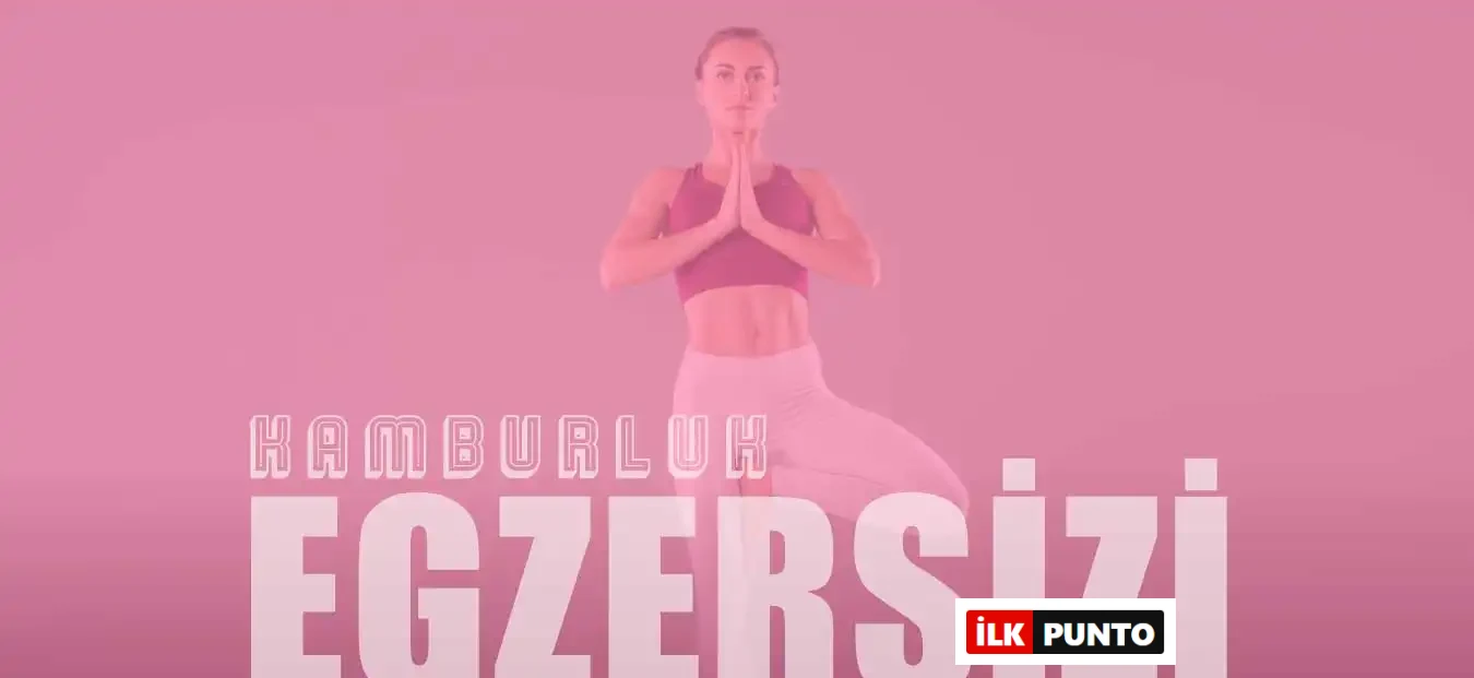 Kamburluğu Düzeltmek İçin En Etkili 11 Egzersiz ve İpuçları