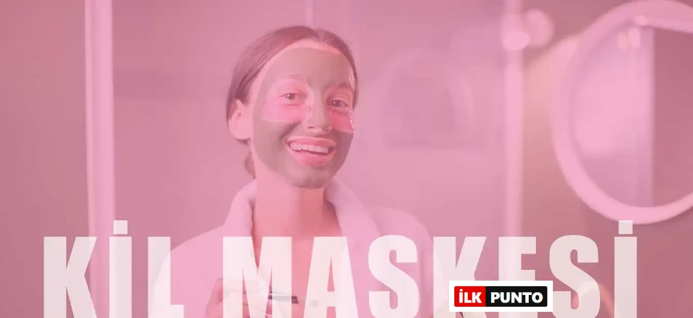 Kil Maskesi Çeşitleri ve Faydaları – Evde Kil Maskesi Yap!