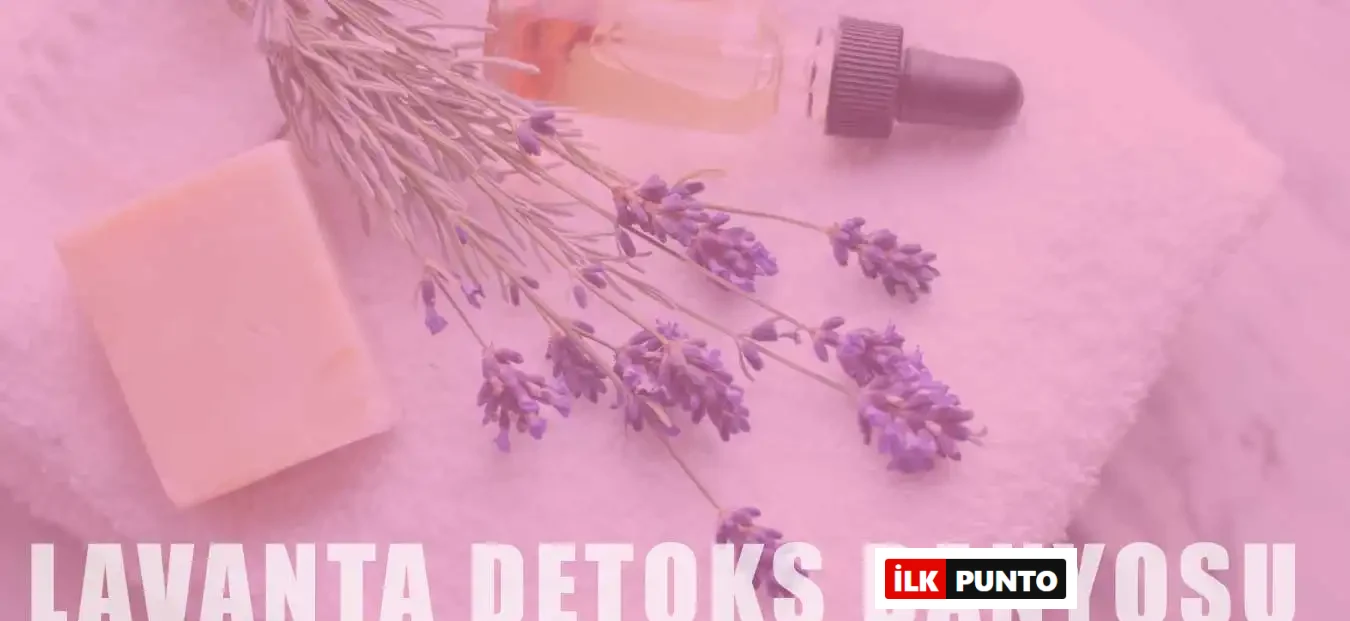 Lavanta Detoks Banyosu ile Stres Azaltın, Cildinizi Arındırın ve Uyku Kalitenizi Artırın