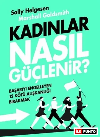 Kadınlar Nasıl Güçlenir? - Sally Helgesan & Marshall Goldsmith