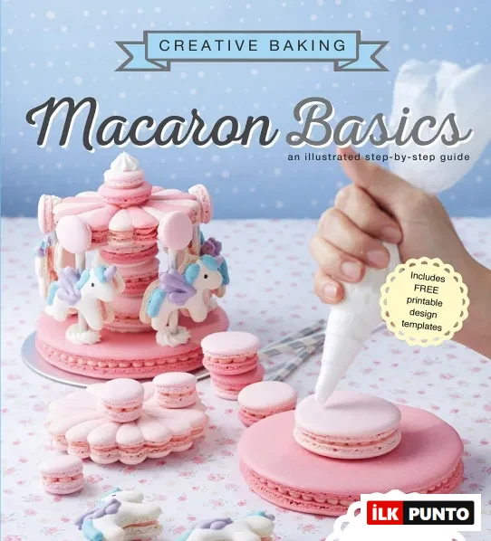 Macaron Basics kitabı – makaron yapımı ve süsleme teknikleri için adım adım rehber