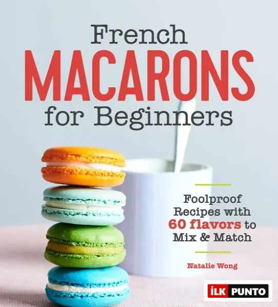 French Macarons for Beginners kitabı – makaron yapımında ustalaşmak isteyenler için adım adım rehber