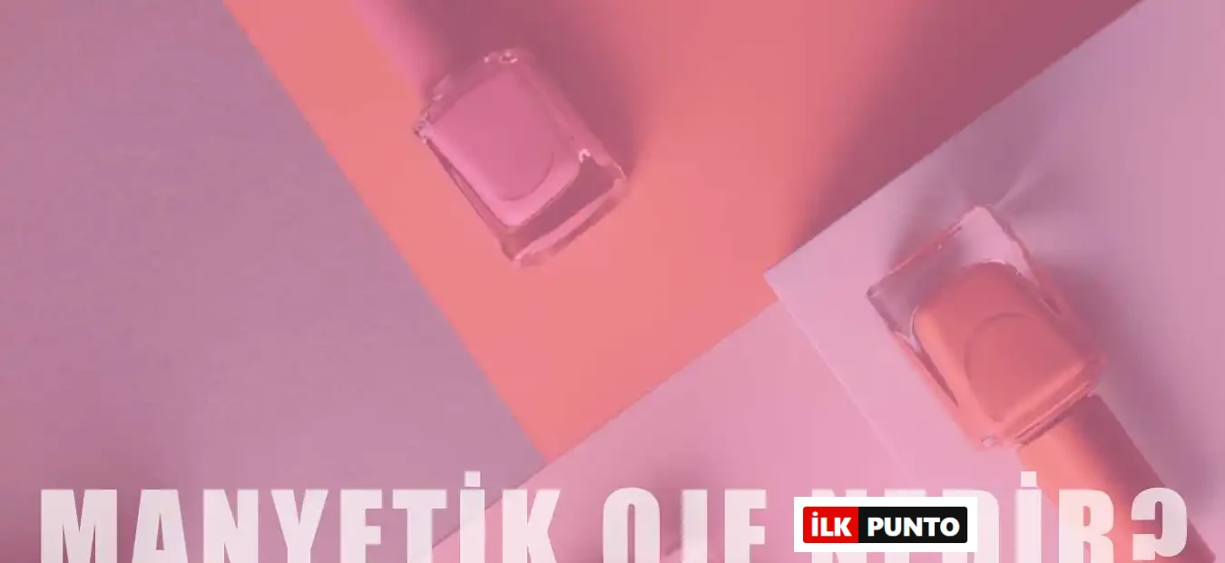 Manyetik Oje Nedir? | Özellikleri ve Yapısı