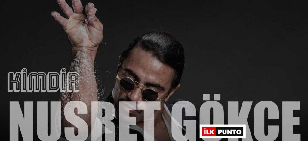 Nusret Gökçe Kimdir? Nusret Gökçe Kaç Yaşında?