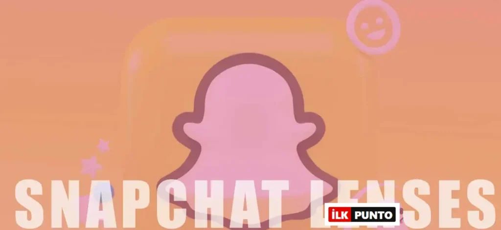 Snapchat Lenses Özelliği Nedir? Nasıl Kullanılır?