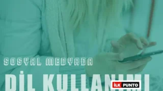 Sosyal Medya Dili – Sosyal Medyada Dil Kullanımı