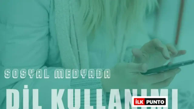 Sosyal Medya Dili – Sosyal Medyada Dil Kullanımı