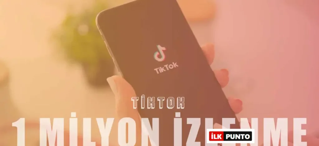 Tiktok 1000, 100 Bin ve 1 Milyon İzlenme Ne Kadar?