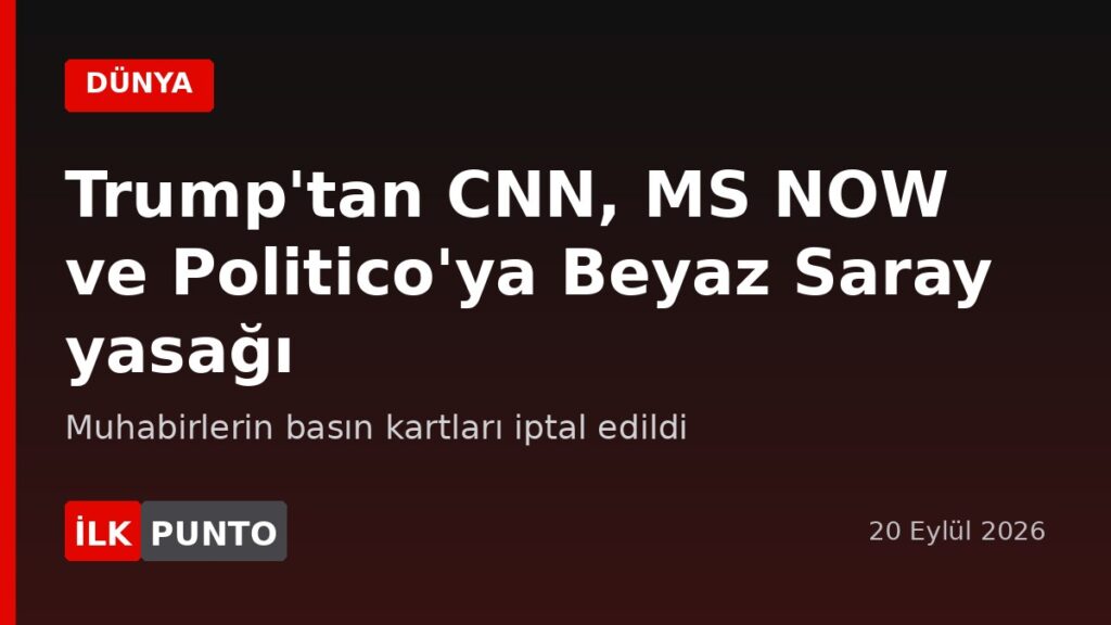 Trump'tan CNN, MS NOW ve Politico'ya Beyaz Saray yasağı haber görseli