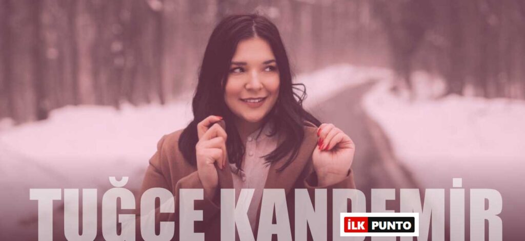 Tuğçe Kandemir Kimdir? Tuğçe Kandemir Kaç Yaşında ve Nereli?