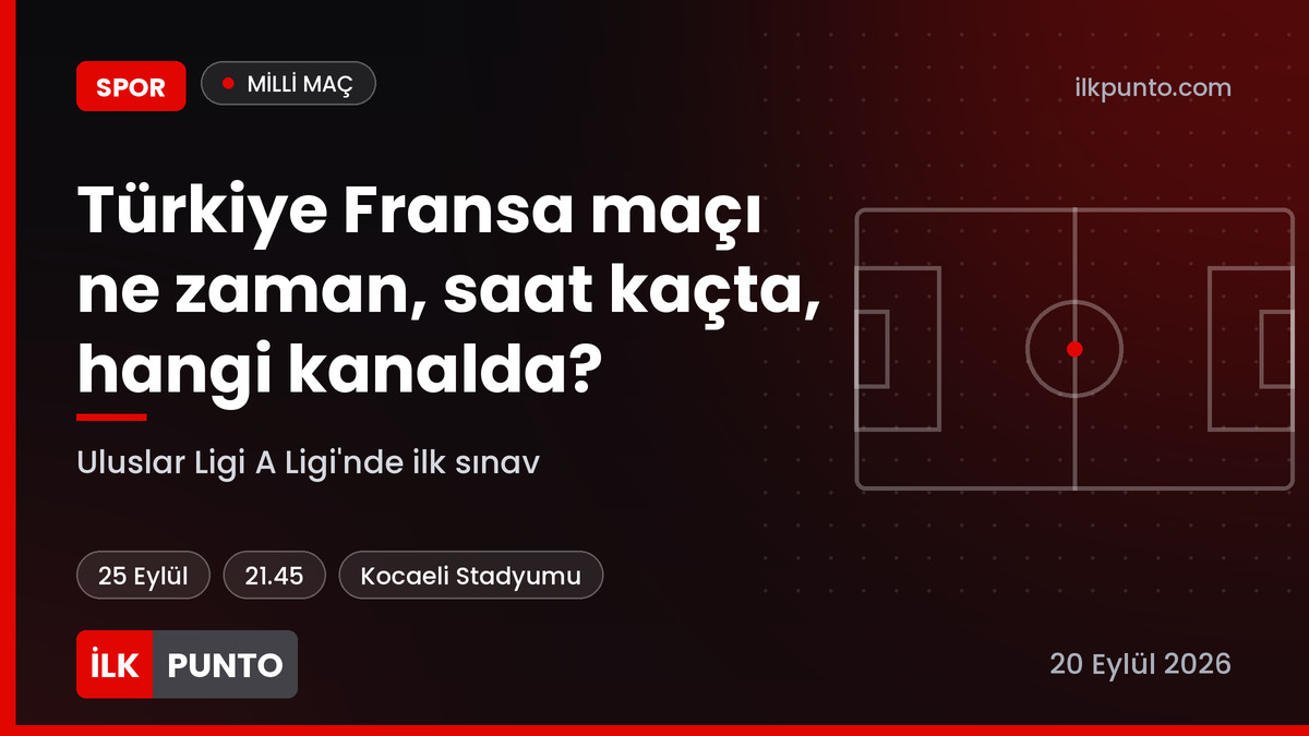 Türkiye Fransa maçı ne zaman saat kaçta hangi kanalda haber görseli