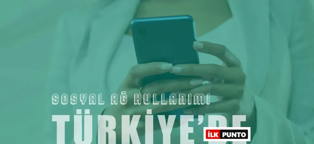 Türkiye'de Sosyal Ağ Kullanımı Nasıl? - En Popüler Ağlar