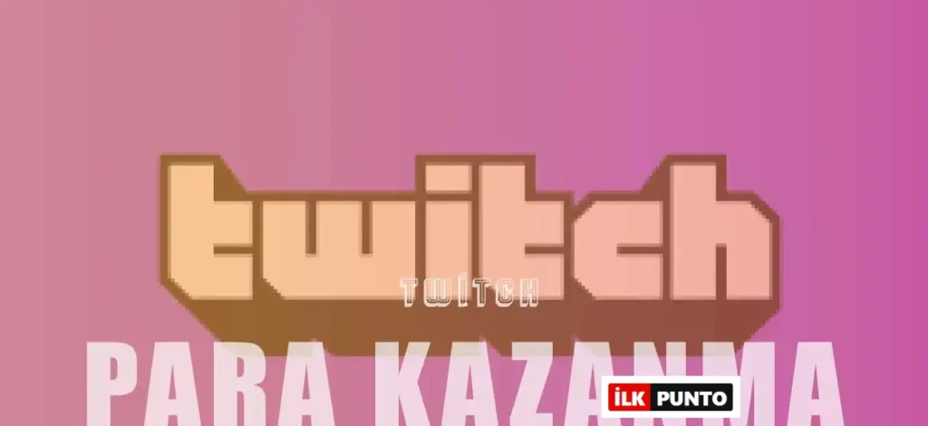 Twitch'ten Para Kazanmanızı Sağlayacak Yollar