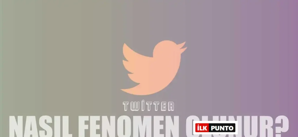 Twitter’da Fenomen Olmak İçin Yapılması Gerekenler