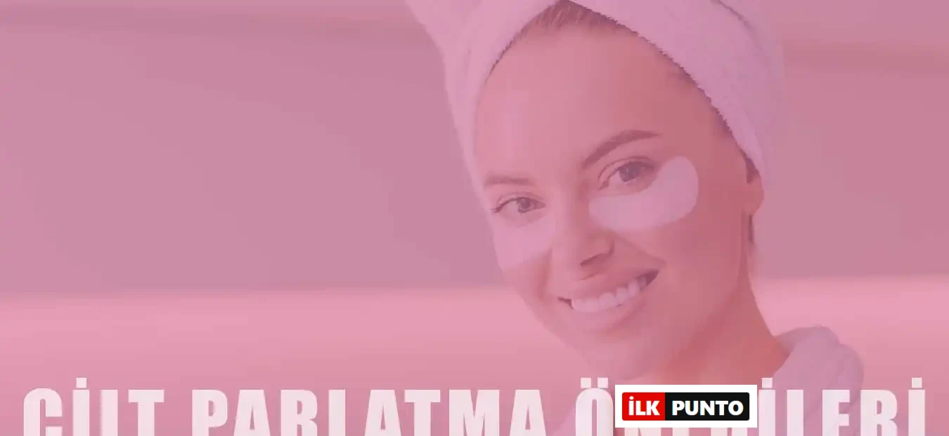 Yazın Cildinize Parlaklık Katacak Öneri ve İpuçları