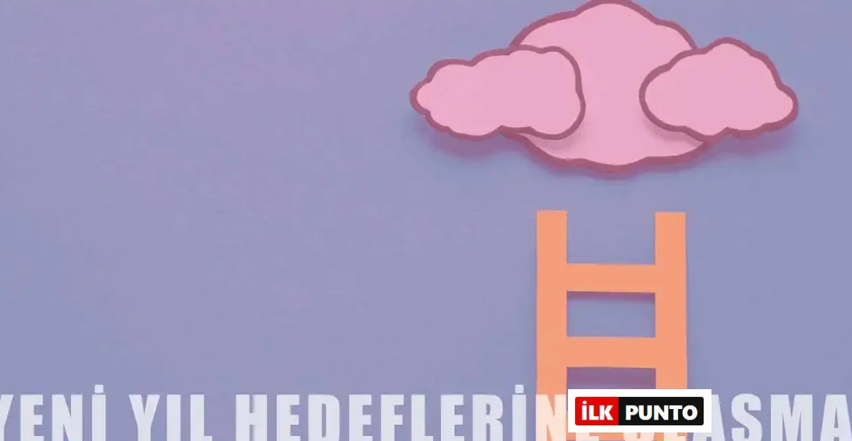 Yeni Yılda Hedeflere Ulaşmanın 10 Yolu