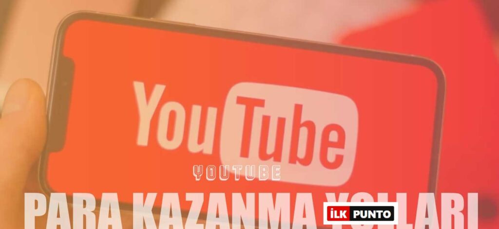 Youtube'dan Para Kazanmanızı Sağlayacak 10 Yöntem