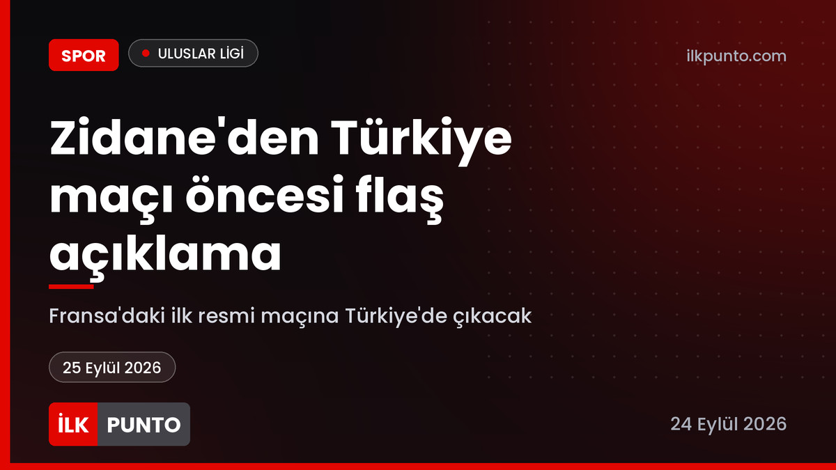 Zidane Türkiye maçı haber görseli